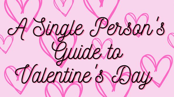 A guide for all of those who don't have a partner to celebrate with